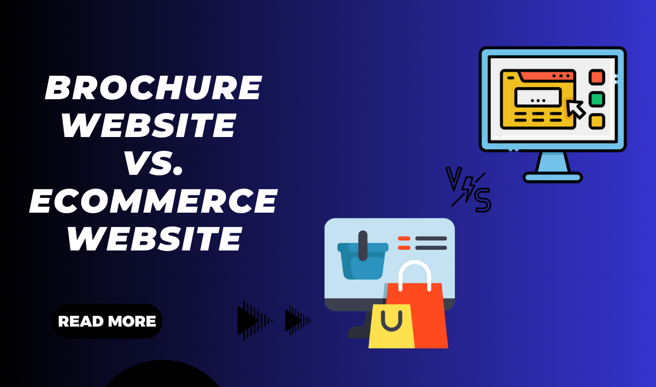 Brochure Website vs. E-Commerce Website: Which One Is Right for Your Business?